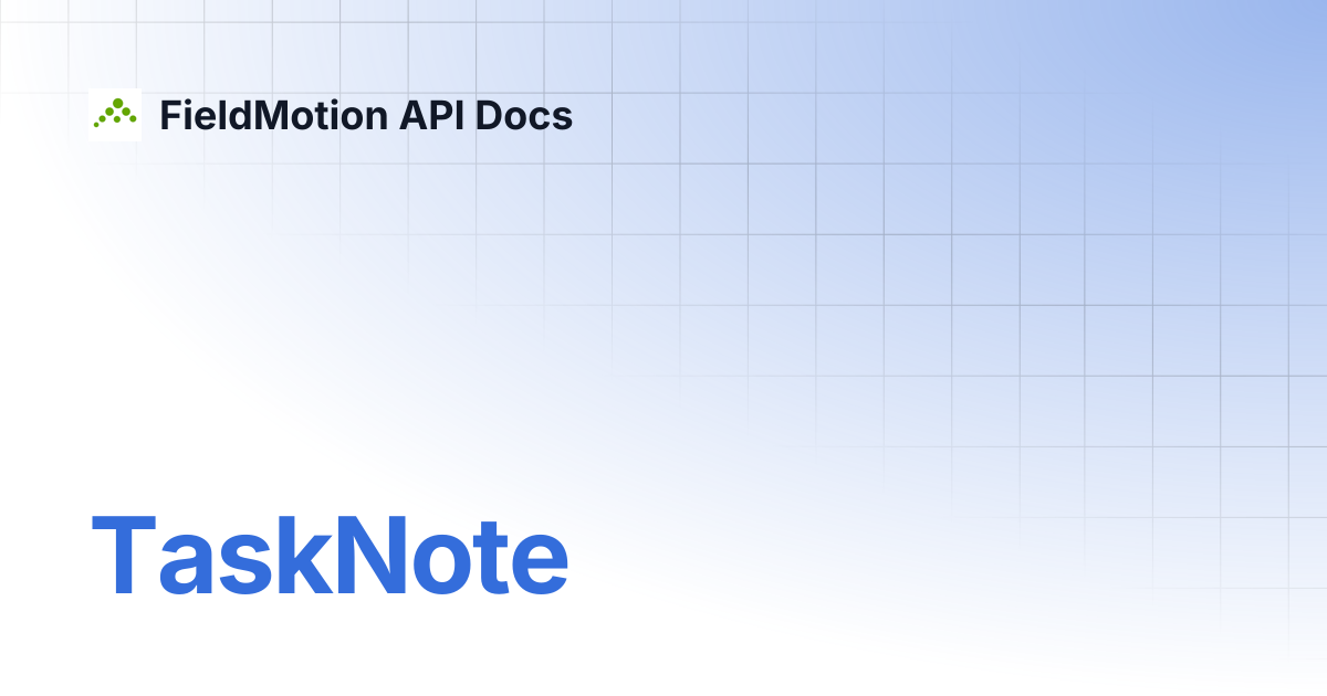 TaskNote | FieldMotion API Docs