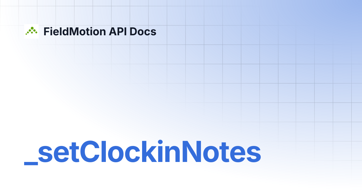_setClockinNotes | FieldMotion API Docs
