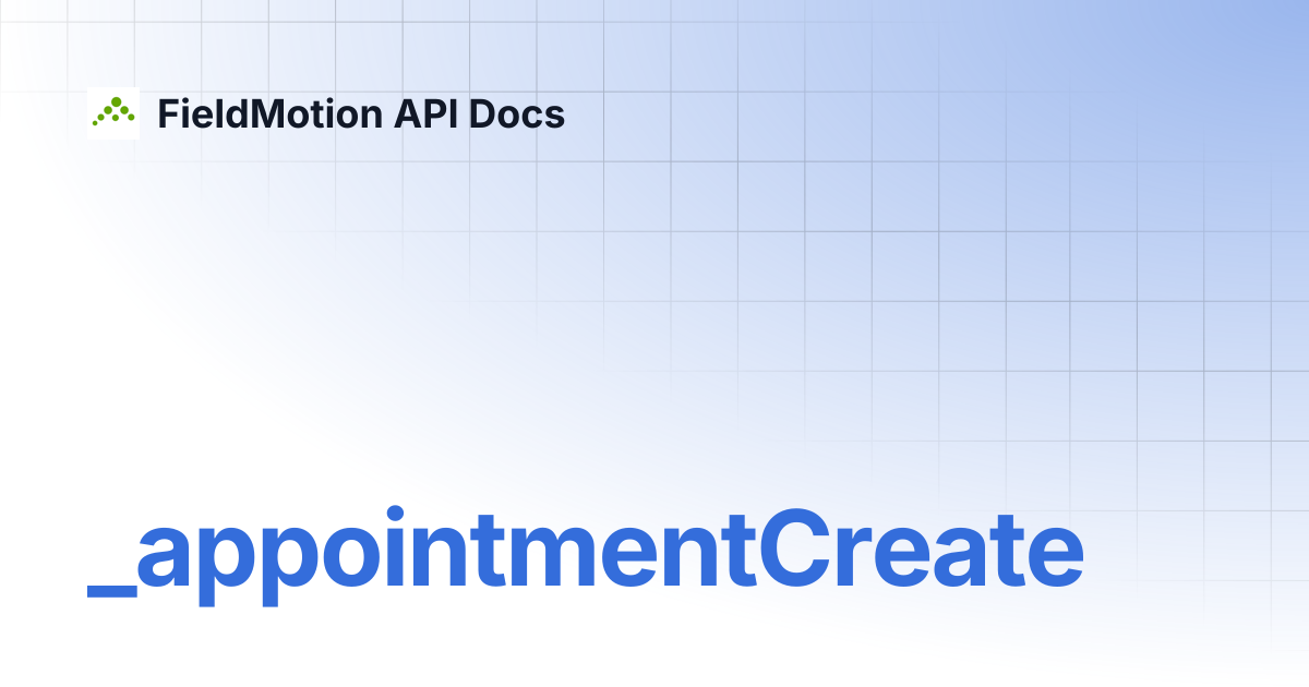 _appointmentCreate | FieldMotion API Docs