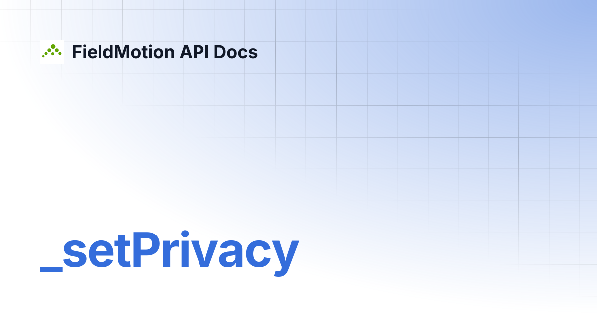 _setPrivacy | FieldMotion API Docs