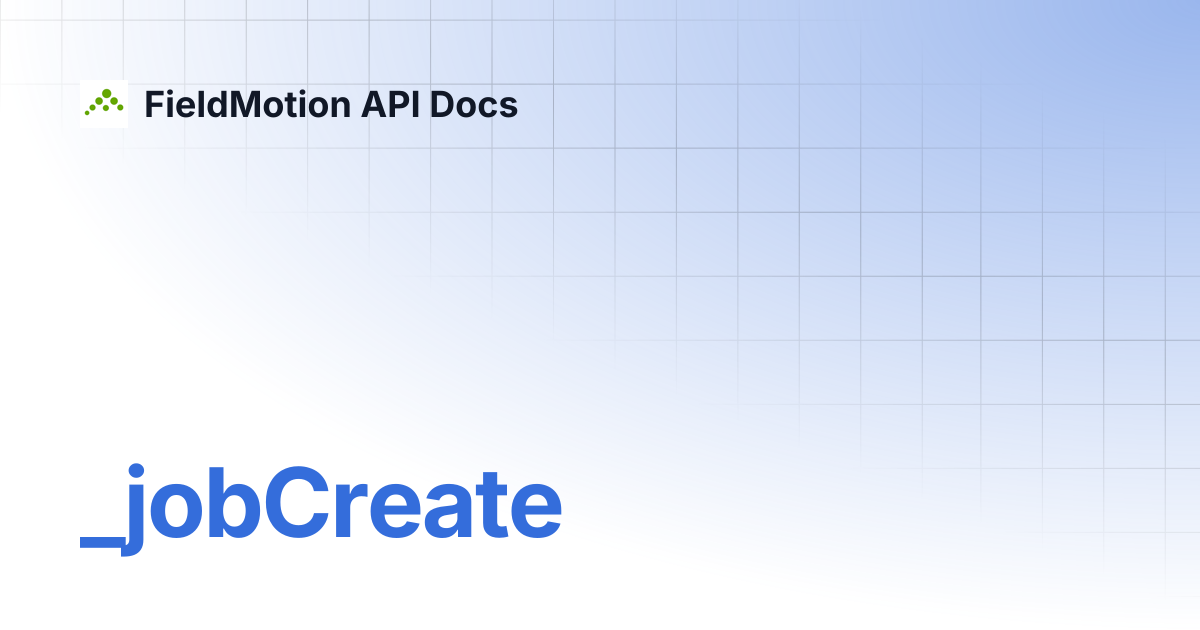 _jobCreate | FieldMotion API Docs