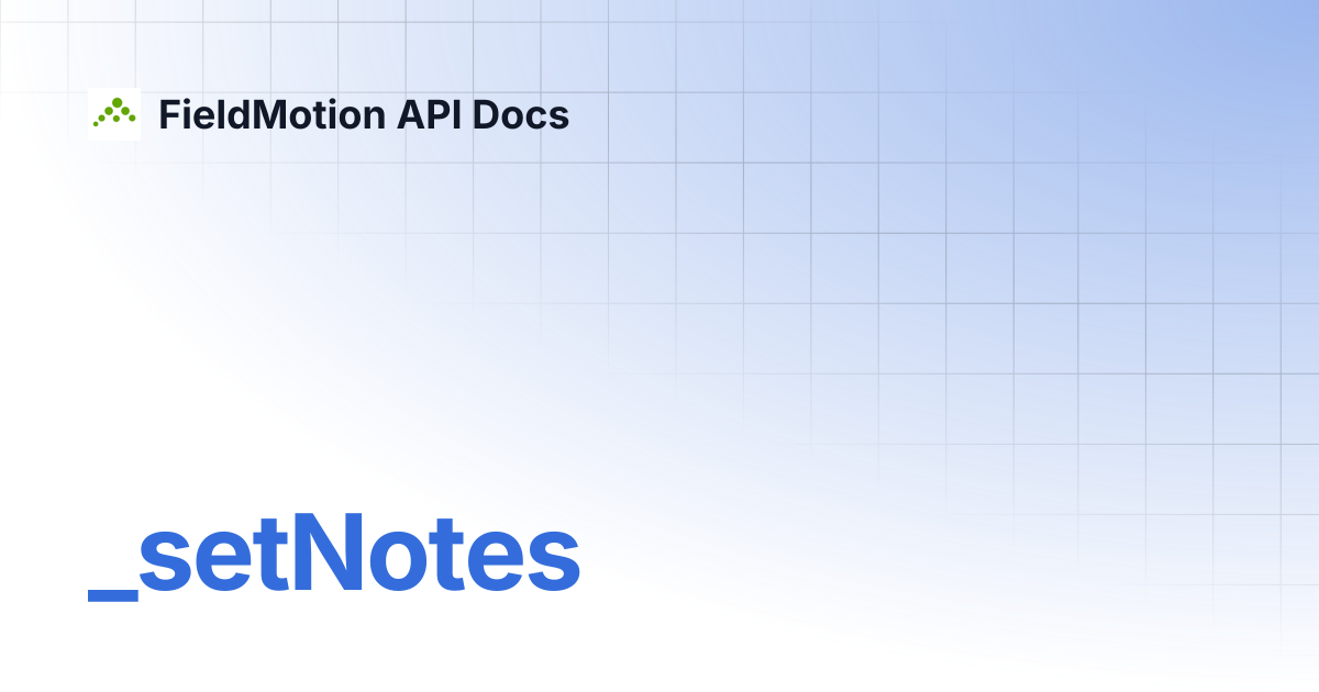_setNotes | FieldMotion API Docs