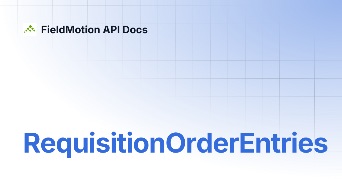 RequisitionOrderEntries | FieldMotion API Docs