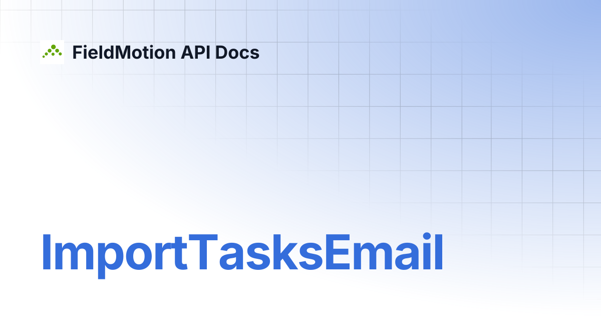 ImportTasksEmail | FieldMotion API Docs